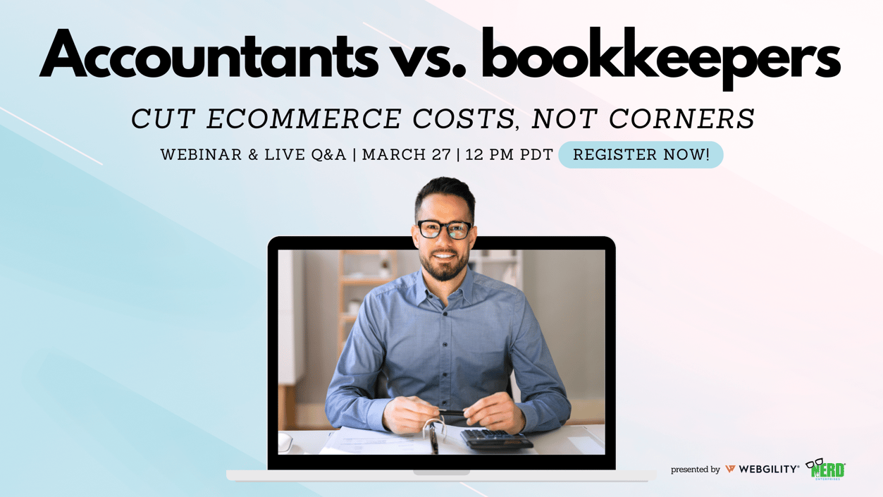 Webinar: Accountants vs. bookkeepers and how to cut ecommerce costs, not corners; March 27 at noon PDT. Register now.