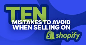 10 Mistakes to Avoid While Selling on Shopify
