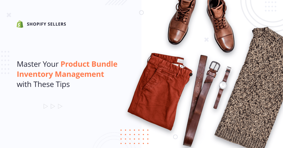 Shopify Sellers, Master Your Product Bundle Inventory Management With These Tips