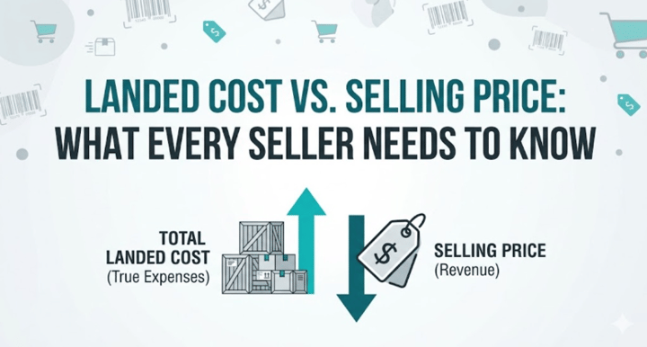 Landed Cost vs. Selling Price: What Every Seller Needs to Know