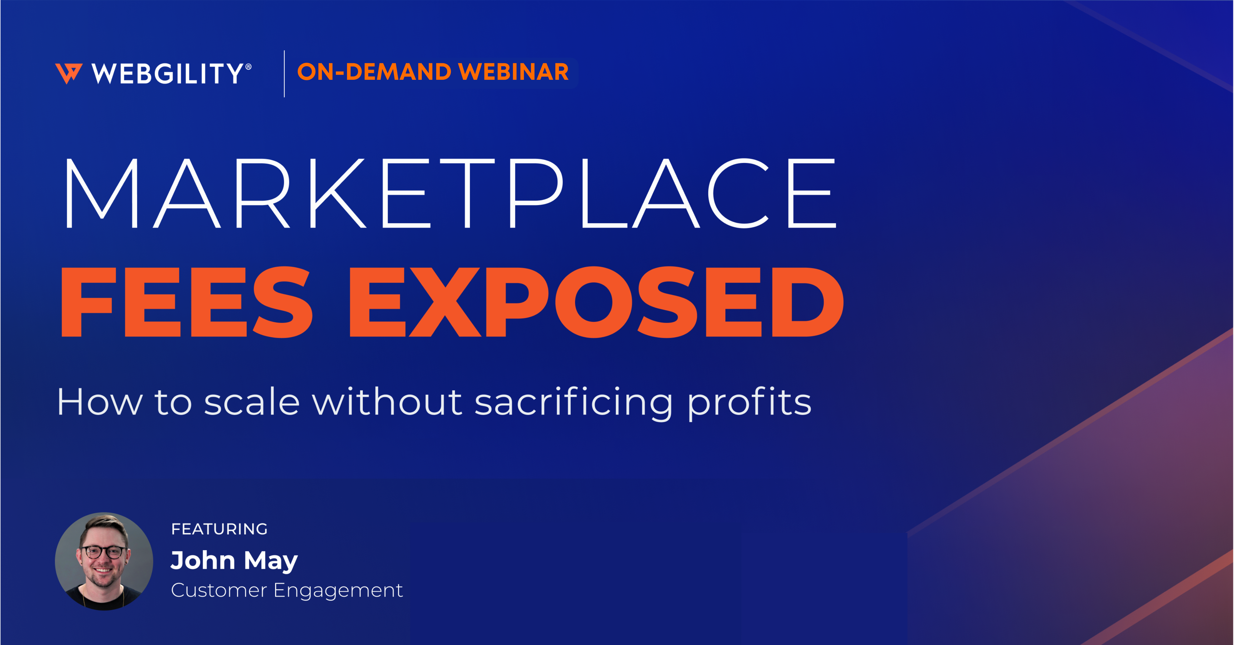 On-demand webinar. Marketplace Fees Exposed: How to scale without sacrificing profits, feat. John May, customer engagement.