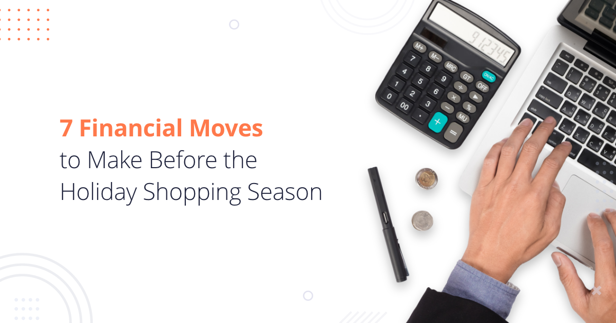 7 Financial Moves to Make Before the Holiday Shopping Season