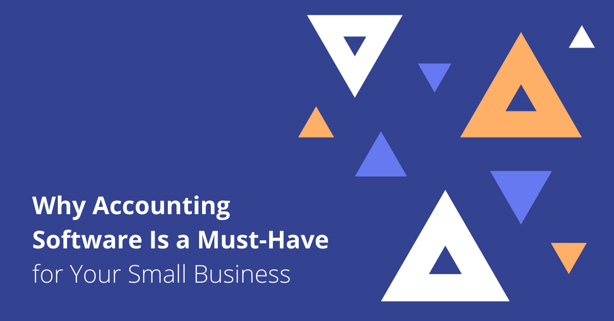 Why Accounting Software Is A Must-Have For Your Small Business