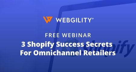 Webgility and Shopify Offer Free Omnichannel Commerce Webinar